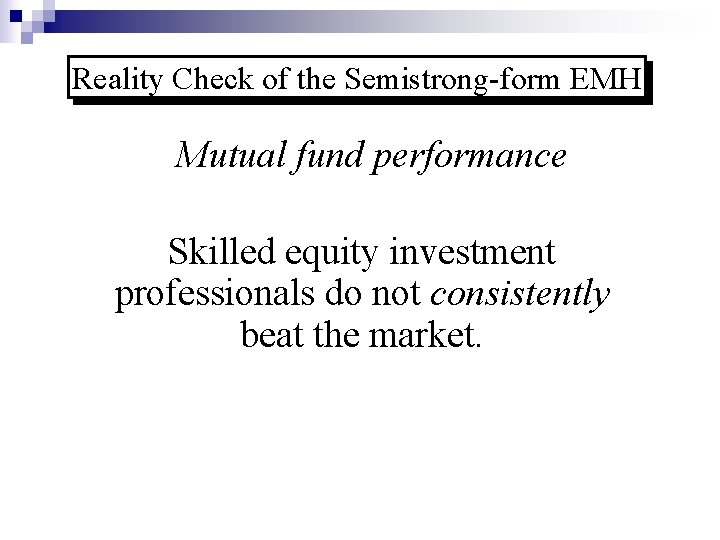 Reality Check of the Semistrong-form EMH Mutual fund performance Skilled equity investment professionals do