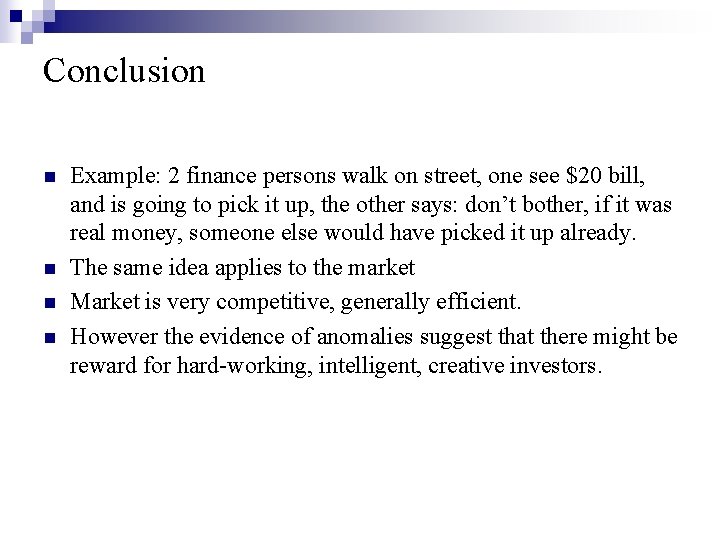 Conclusion n n Example: 2 finance persons walk on street, one see $20 bill,