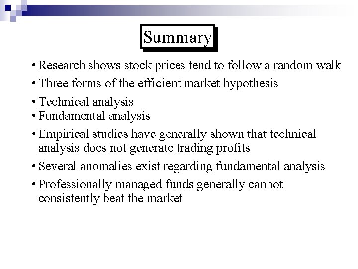 Summary • Research shows stock prices tend to follow a random walk • Three