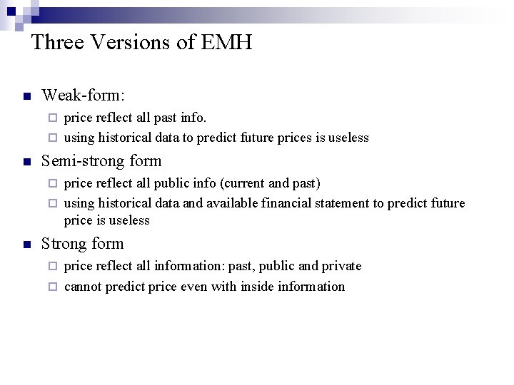 Three Versions of EMH n Weak-form: price reflect all past info. ¨ using historical
