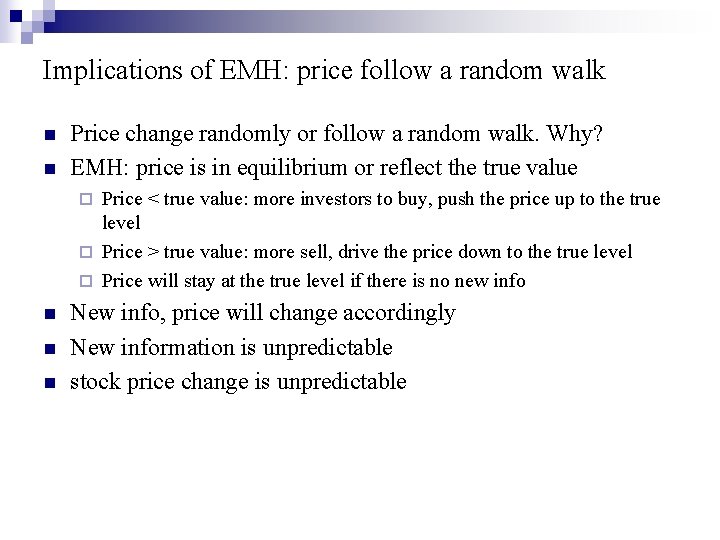 Implications of EMH: price follow a random walk n n Price change randomly or