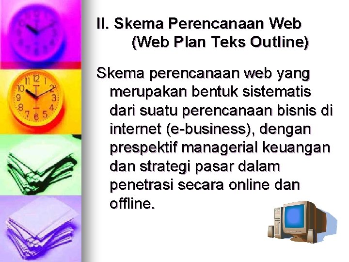 II. Skema Perencanaan Web (Web Plan Teks Outline) Skema perencanaan web yang merupakan bentuk