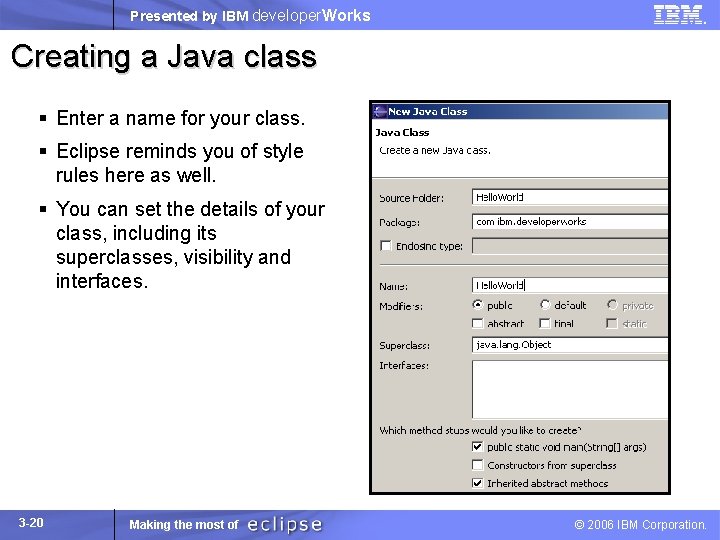 Presented by IBM developer. Works Creating a Java class § Enter a name for