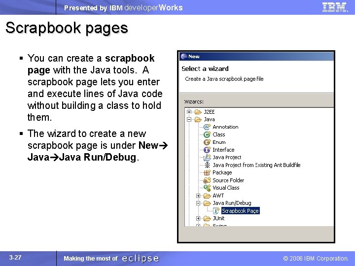 Presented by IBM developer. Works Scrapbook pages § You can create a scrapbook page