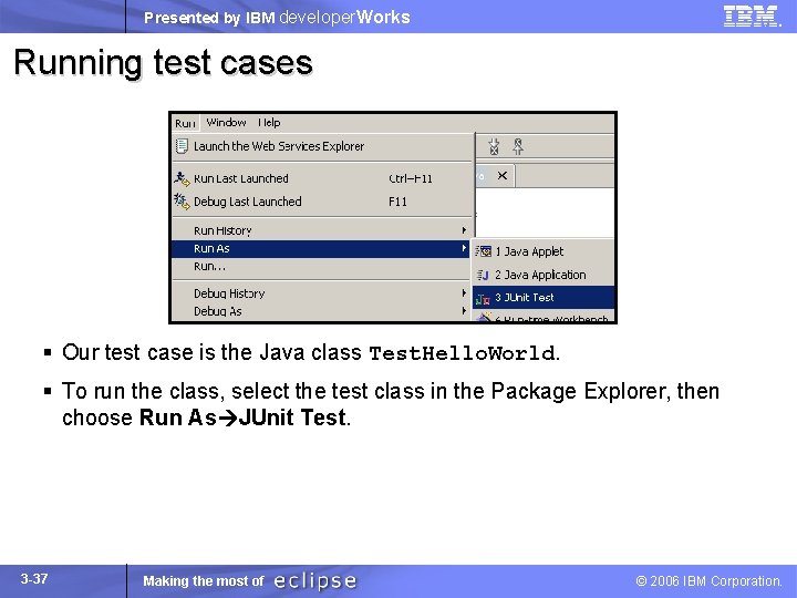 Presented by IBM developer. Works Running test cases § Our test case is the