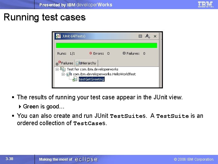 Presented by IBM developer. Works Running test cases § The results of running your