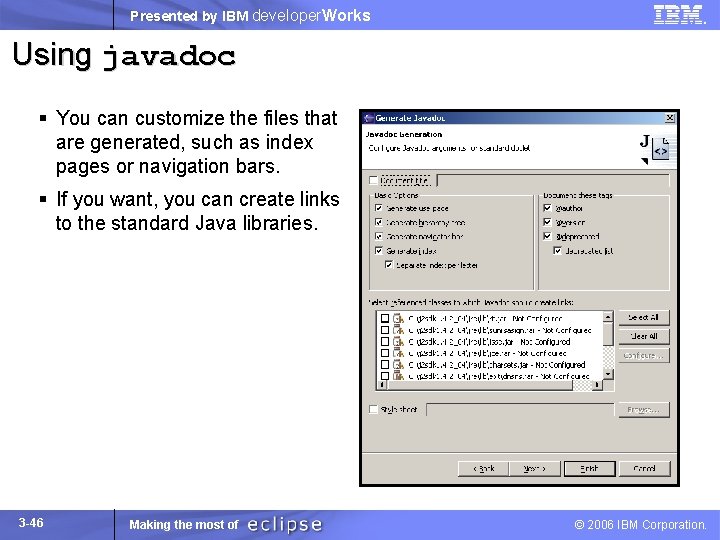 Presented by IBM developer. Works Using javadoc § You can customize the files that
