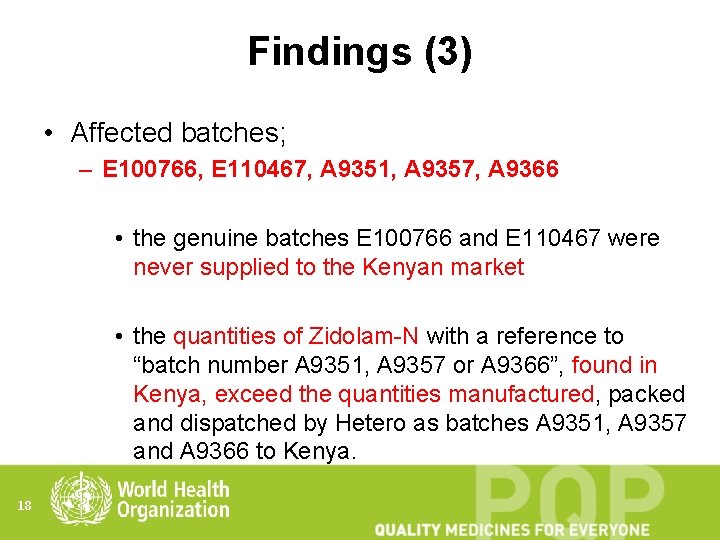 Findings (3) • Affected batches; – E 100766, E 110467, A 9351, A 9357,