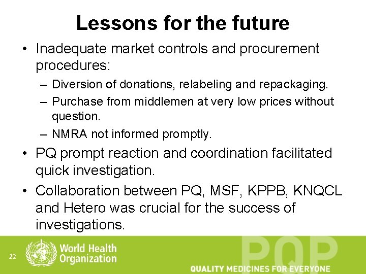 Lessons for the future • Inadequate market controls and procurement procedures: – Diversion of