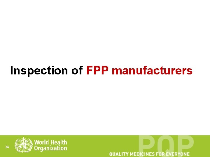 Inspection of FPP manufacturers 24 