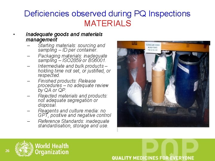 Deficiencies observed during PQ Inspections MATERIALS • Inadequate goods and materials management – –