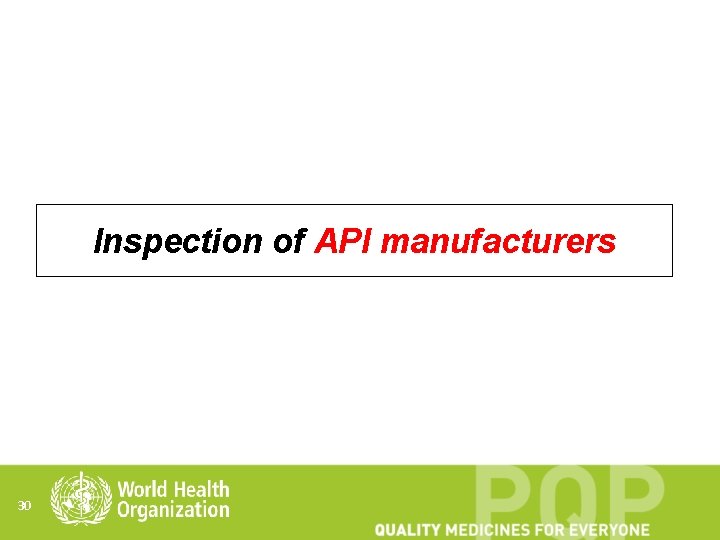 Inspection of API manufacturers 30 