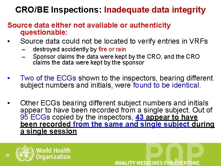 CRO/BE Inspections: Inadequate data integrity Source data either not available or authenticity questionable: •