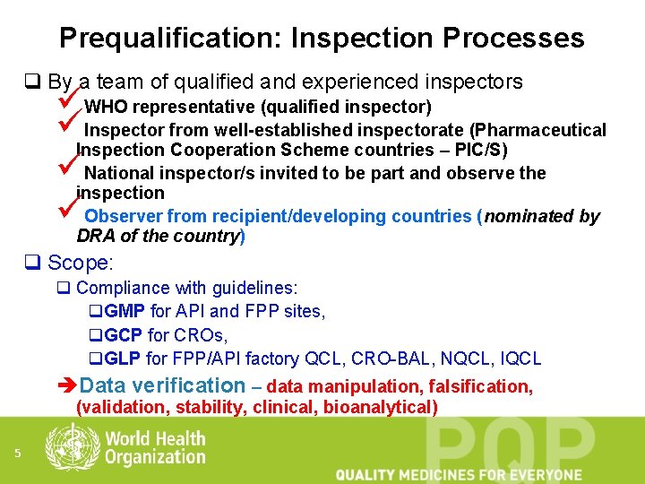 Prequalification: Inspection Processes q By a team of qualified and experienced inspectors üWHO representative