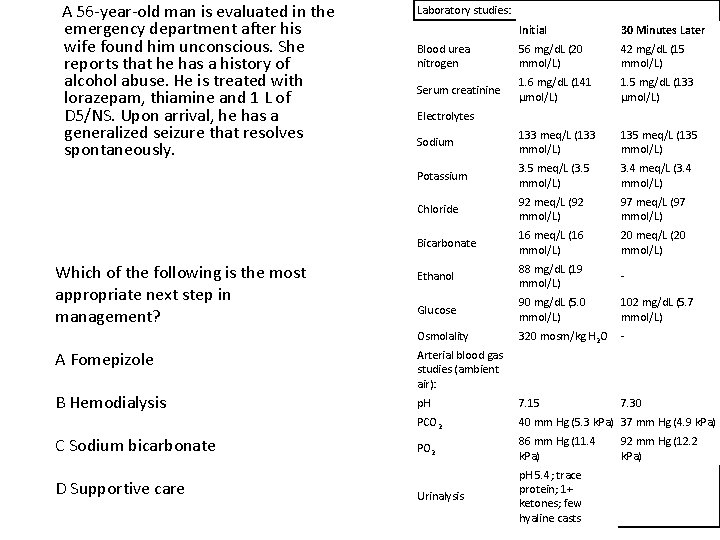 A 56 -year-old man is evaluated in the emergency department after his wife found