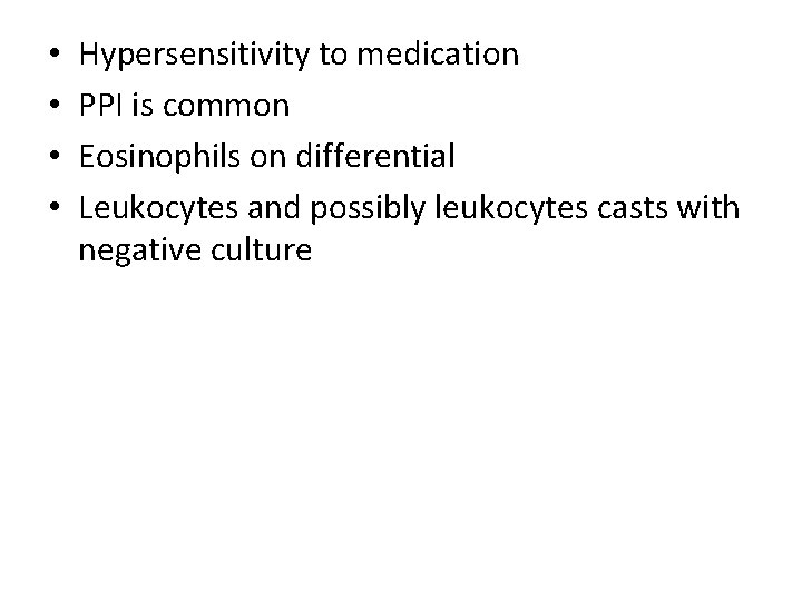  • • Hypersensitivity to medication PPI is common Eosinophils on differential Leukocytes and