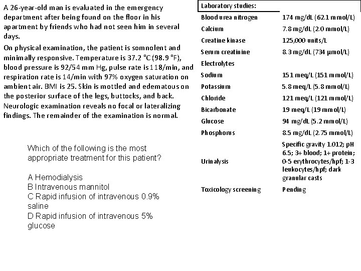 A 26 -year-old man is evaluated in the emergency department after being found on