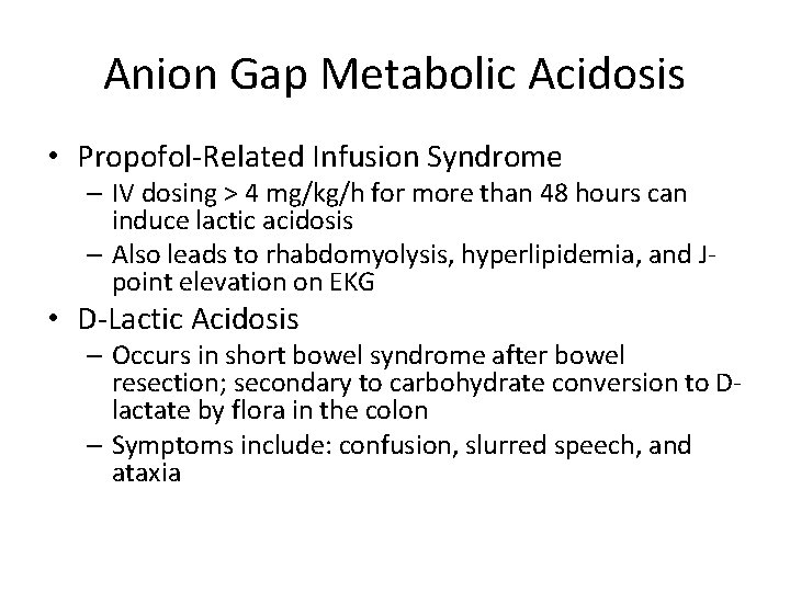 Anion Gap Metabolic Acidosis • Propofol-Related Infusion Syndrome – IV dosing > 4 mg/kg/h