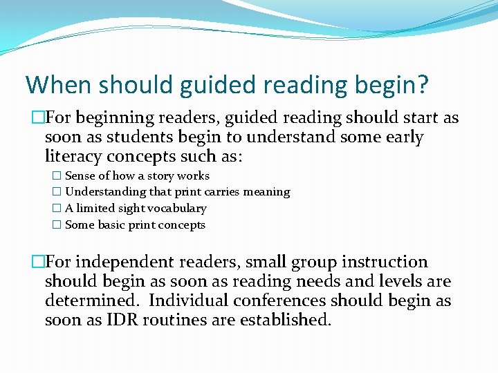 When should guided reading begin? �For beginning readers, guided reading should start as soon