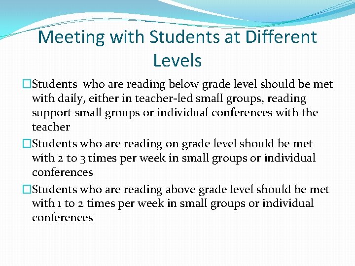 Meeting with Students at Different Levels �Students who are reading below grade level should