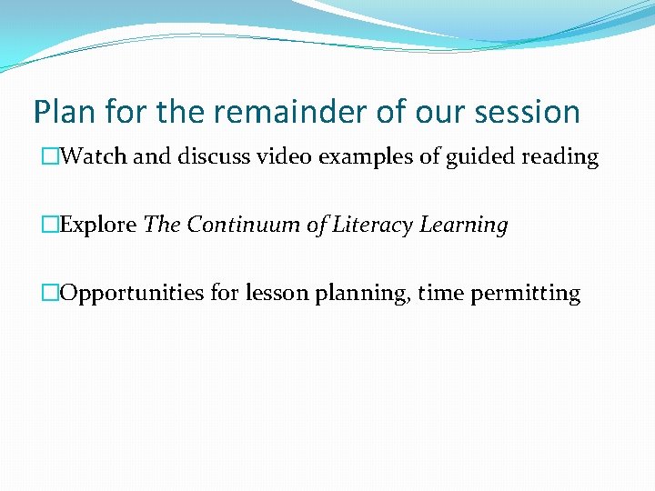 Plan for the remainder of our session �Watch and discuss video examples of guided