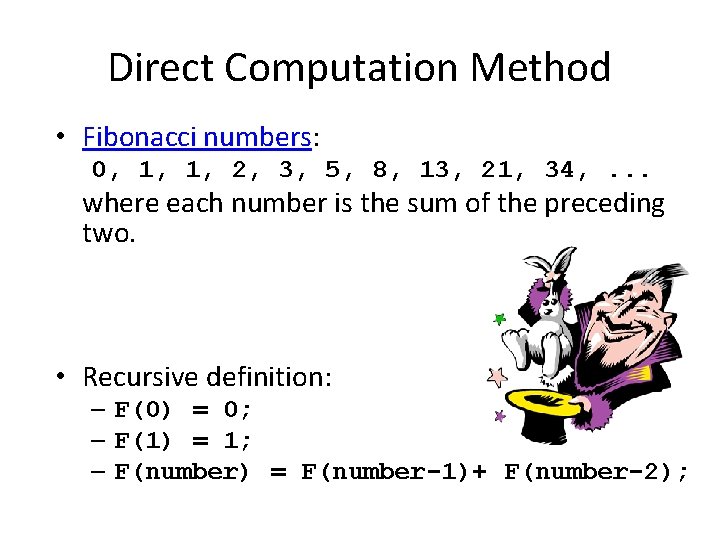 Direct Computation Method • Fibonacci numbers: 0, 1, 1, 2, 3, 5, 8, 13,