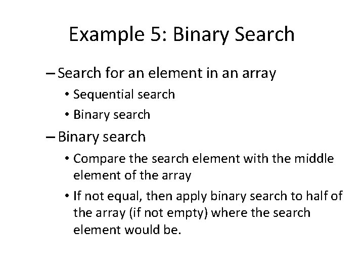 Example 5: Binary Search – Search for an element in an array • Sequential