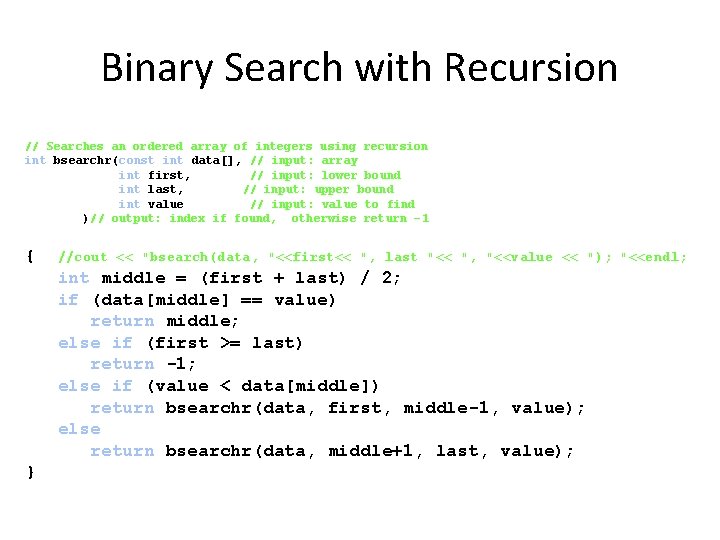 Binary Search with Recursion // Searches an ordered array of integers using recursion int