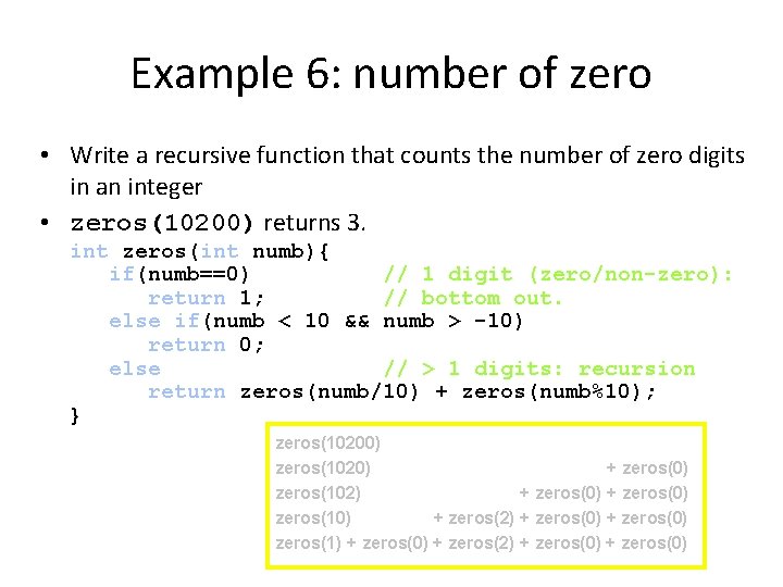 Example 6: number of zero • Write a recursive function that counts the number