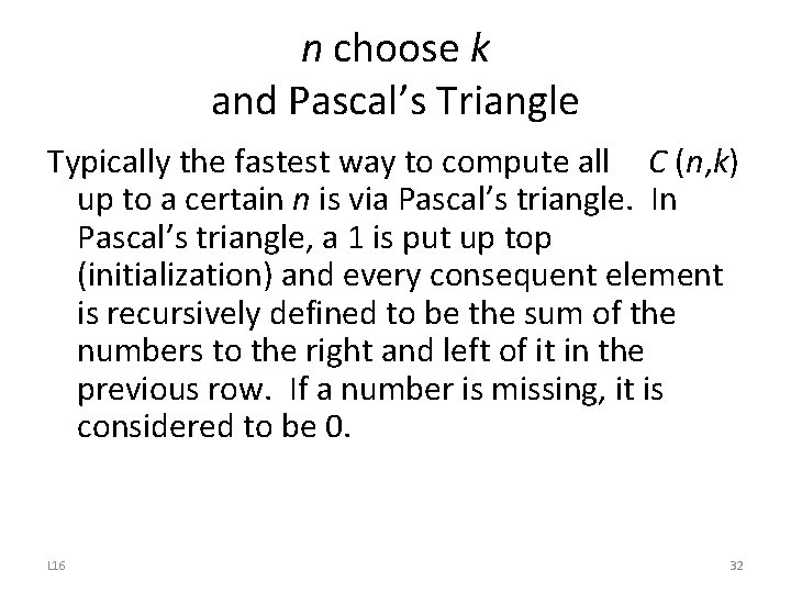 n choose k and Pascal’s Triangle Typically the fastest way to compute all C