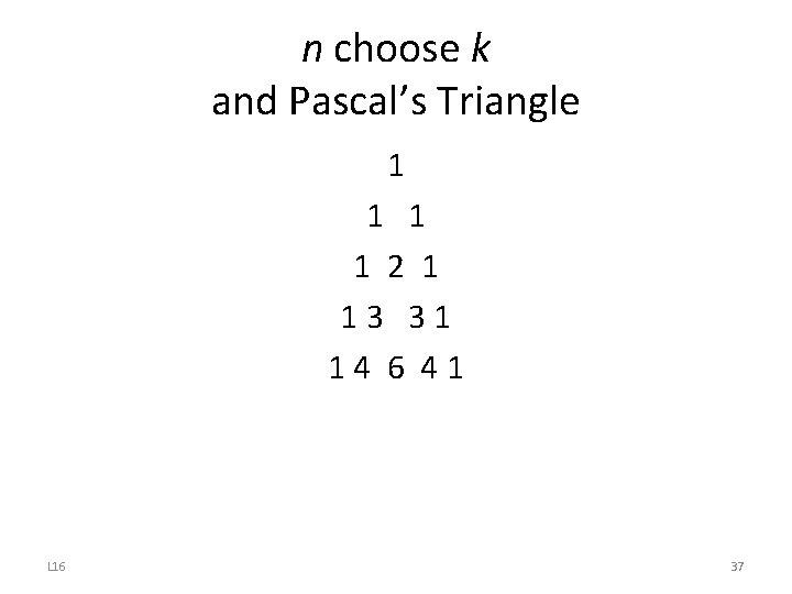 n choose k and Pascal’s Triangle 1 1 2 1 13 31 14 6