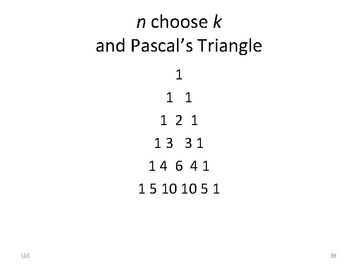 n choose k and Pascal’s Triangle 1 1 2 1 13 31 14 6