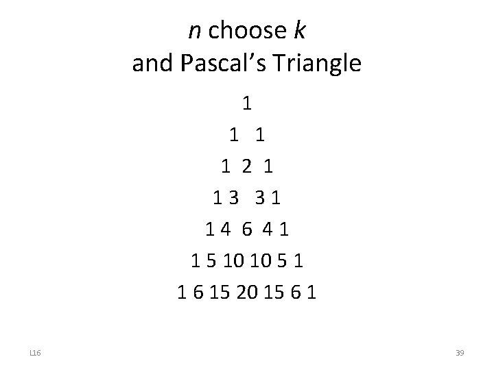 n choose k and Pascal’s Triangle 1 1 2 1 13 31 14 6