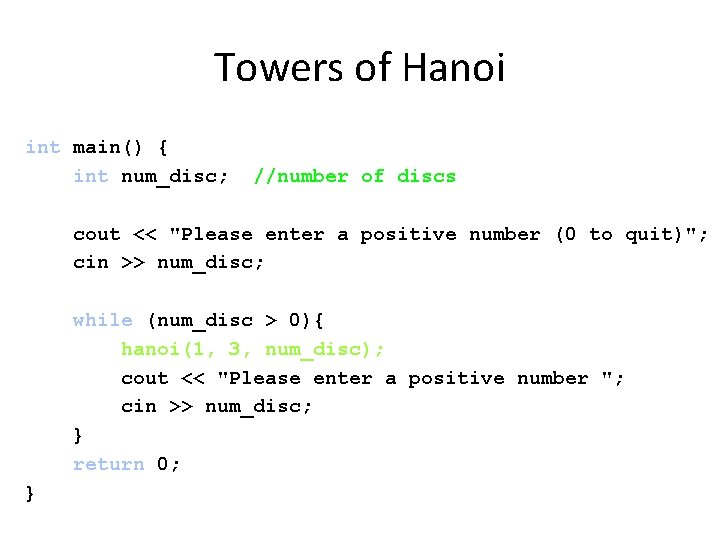 Towers of Hanoi int main() { int num_disc; //number of discs cout << "Please