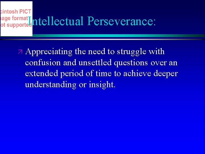 Intellectual Perseverance: ä Appreciating the need to struggle with confusion and unsettled questions over Intellectual Perseverance: ä Appreciating the need to struggle with confusion and unsettled questions over