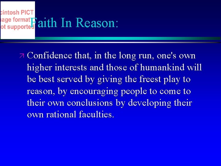 Faith In Reason: ä Confidence that, in the long run, one's own higher interests Faith In Reason: ä Confidence that, in the long run, one's own higher interests