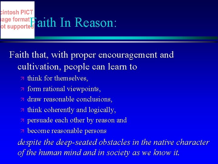 Faith In Reason: Faith that, with proper encouragement and cultivation, people can learn to Faith In Reason: Faith that, with proper encouragement and cultivation, people can learn to