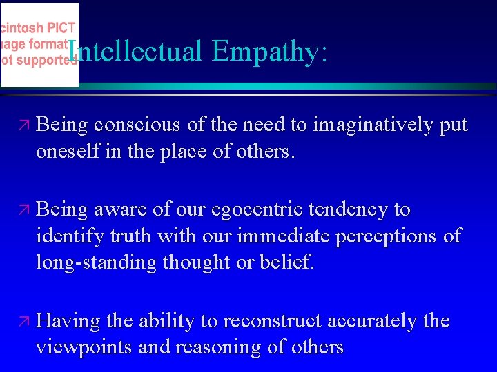 Intellectual Empathy: ä Being conscious of the need to imaginatively put oneself in the Intellectual Empathy: ä Being conscious of the need to imaginatively put oneself in the
