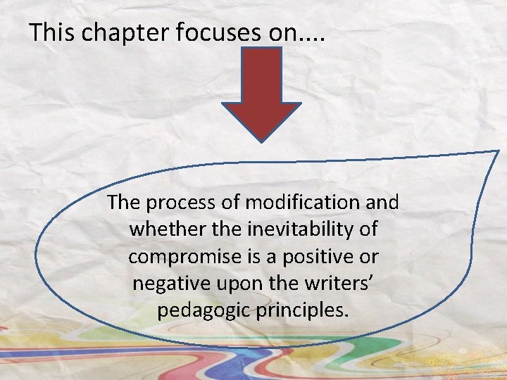 This chapter focuses on. . The process of modification and whether the inevitability of