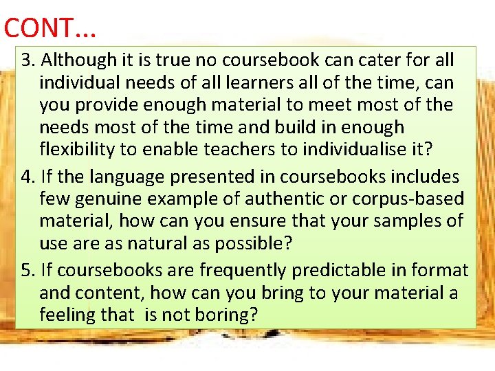 CONT. . . 3. Although it is true no coursebook can cater for all