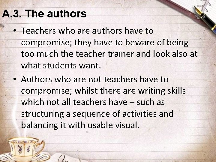 A. 3. The authors • Teachers who are authors have to compromise; they have