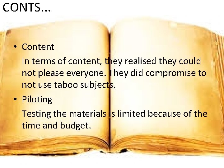 CONTS. . . • Content In terms of content, they realised they could not