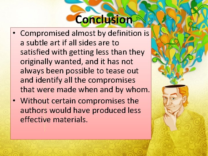 Conclusion • Compromised almost by definition is a subtle art if all sides are