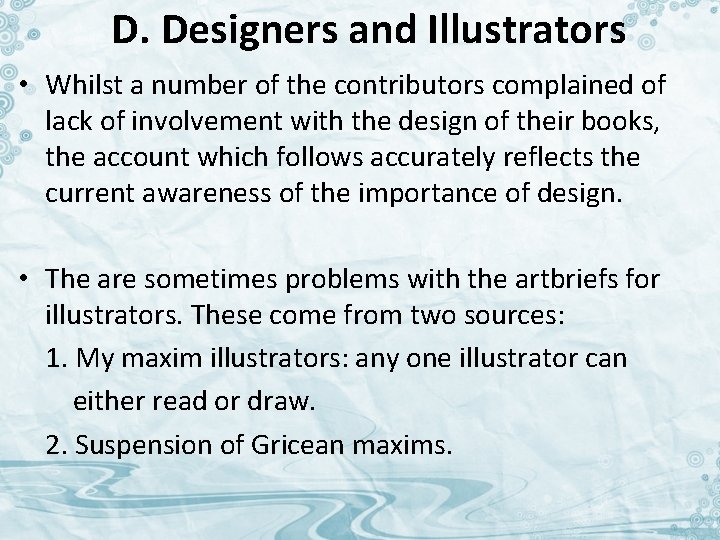 D. Designers and Illustrators • Whilst a number of the contributors complained of lack