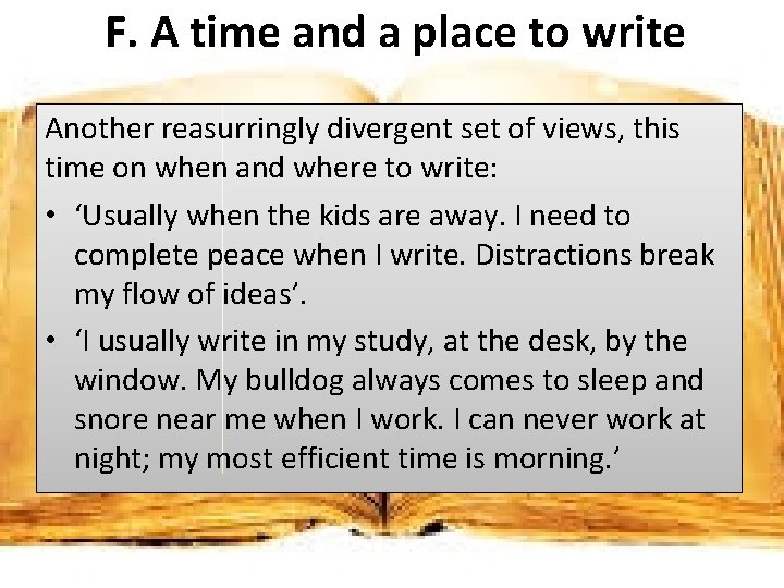 F. A time and a place to write Another reasurringly divergent set of views,