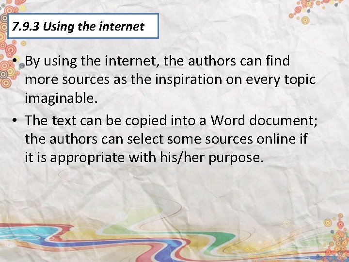 7. 9. 3 Using the internet • By using the internet, the authors can