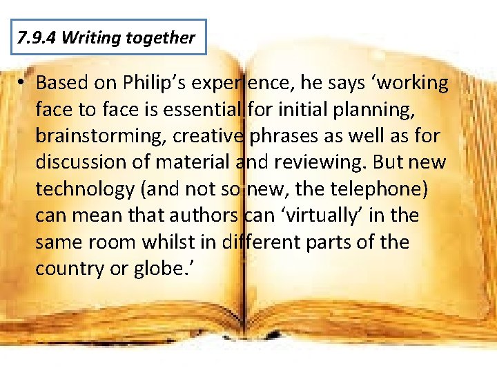 7. 9. 4 Writing together • Based on Philip’s experience, he says ‘working face