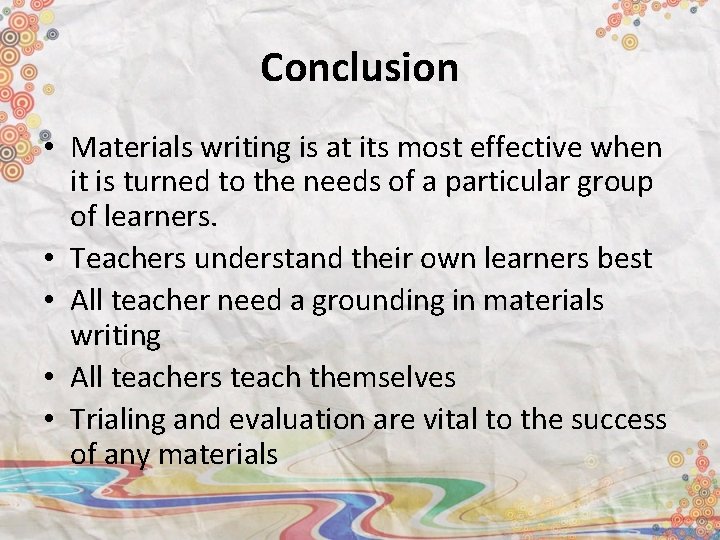 Conclusion • Materials writing is at its most effective when it is turned to