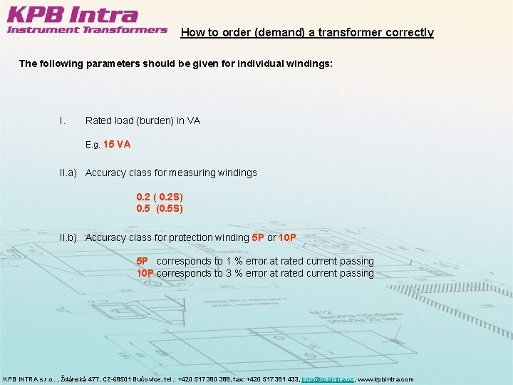 How to order (demand) a transformer correctly The following parameters should be given for