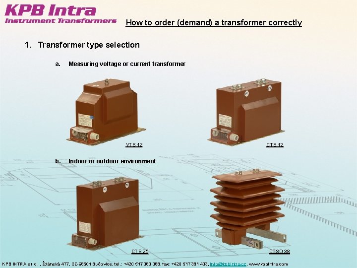 How to order (demand) a transformer correctly 1. Transformer type selection a. Measuring voltage